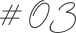 #03